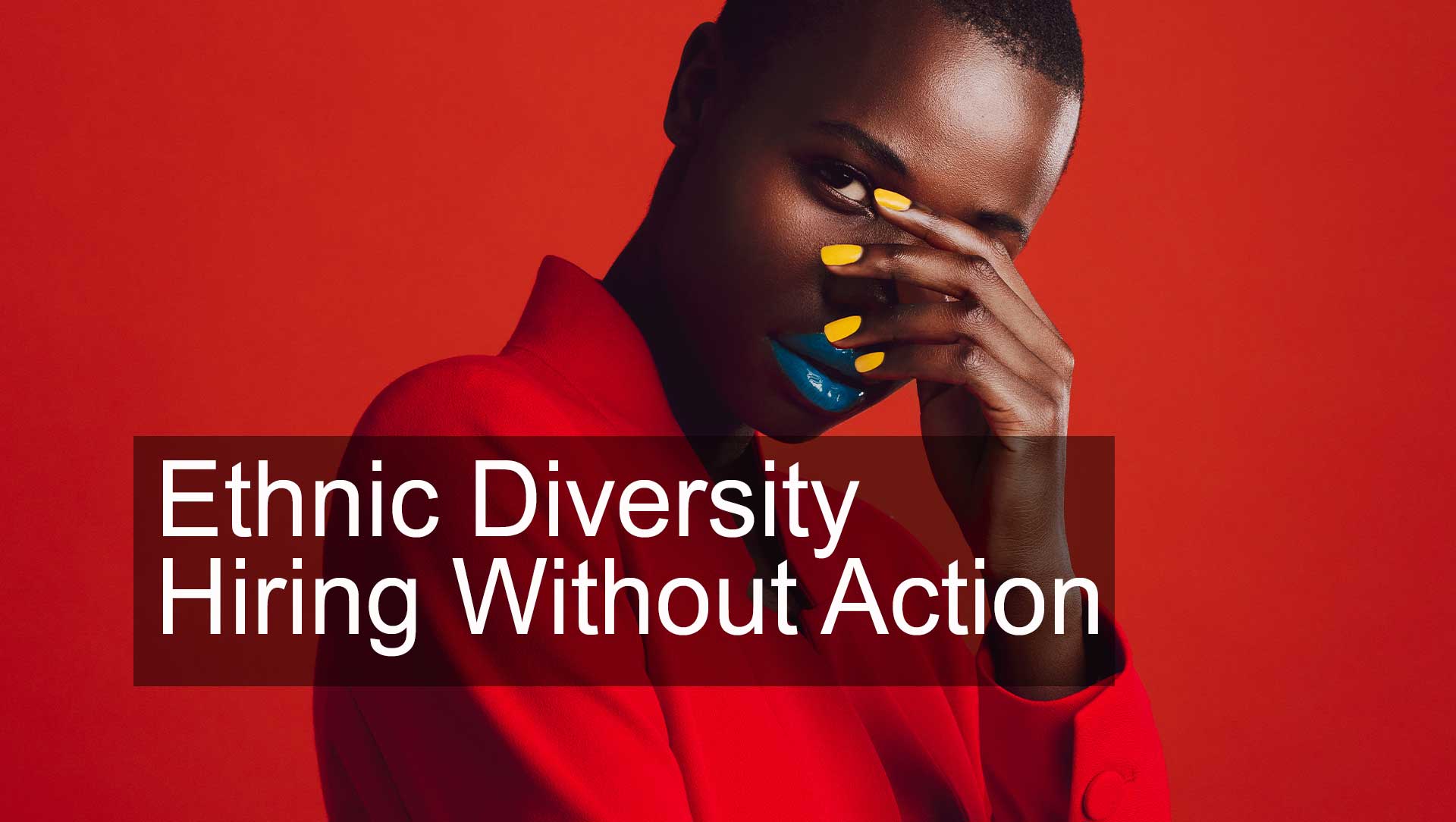 Where Ethnic Diversity Hiring Breaks Down