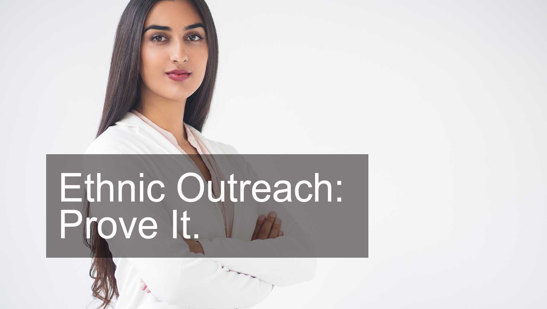 Your Ethnic Outreach Under Scrutiny
